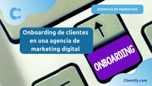 Onboarding De Clientes De Una Agencia De Marketing Digital