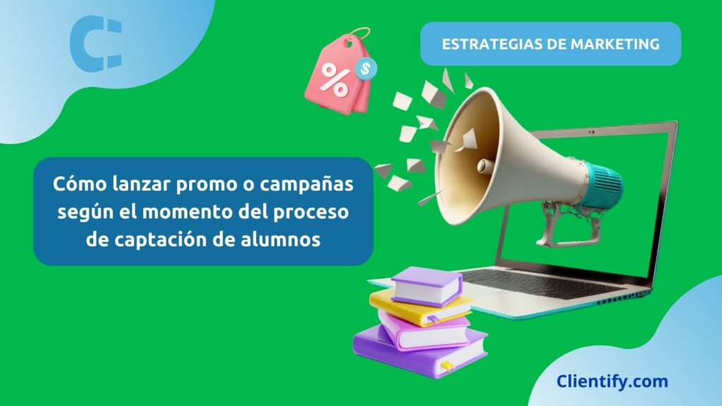 Como Lanzar Campañas Segun El Proceso De Captacion De Alumnos