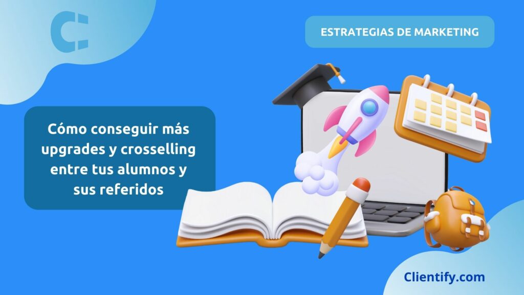 Conseguir Mas Upgrades Entre Los Alumnos Y Sus Referidos