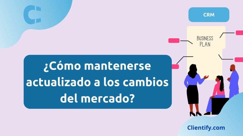 Como Mantenerse Actualizado A Los Cambios Del Mercado