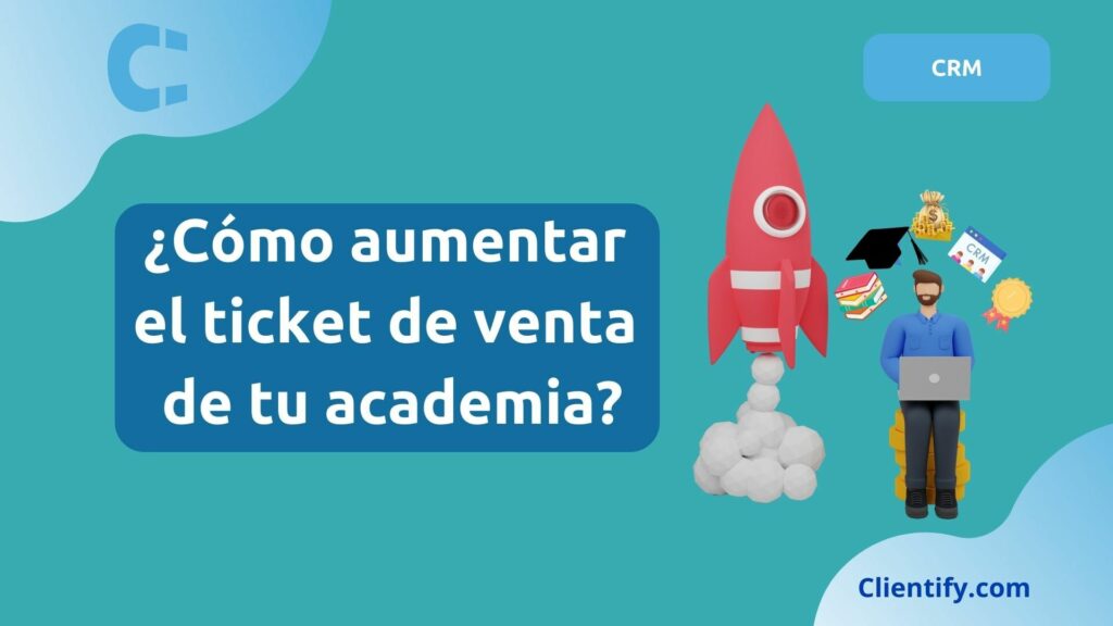 Como Aumentar Ticket De Venta De Una Academia