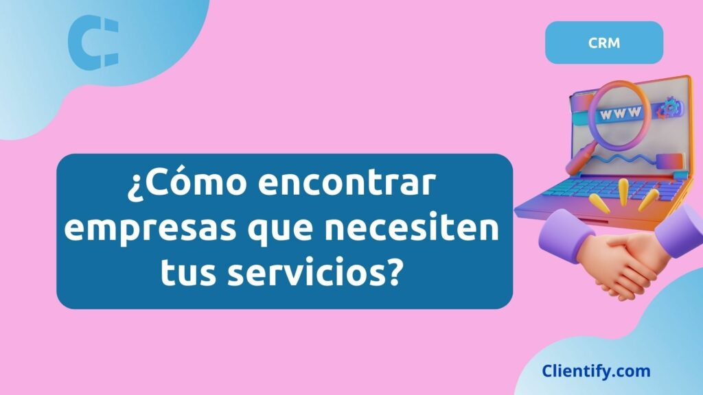 Como Eocntrar Empresas Que Necesiten Tus Servicios