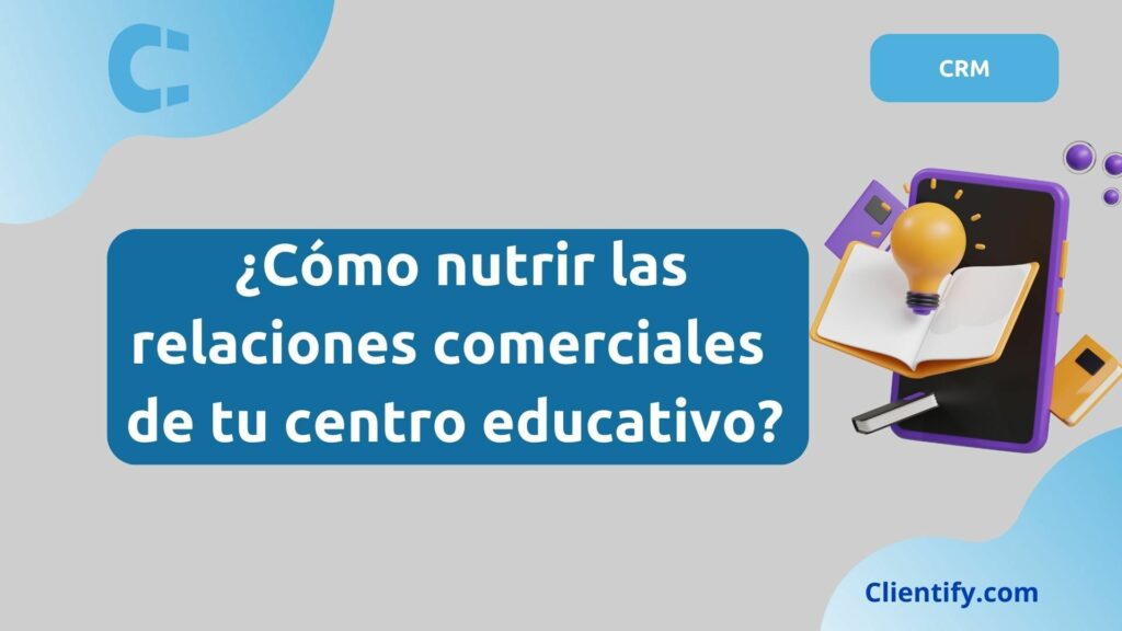 Como Nutrir Las Relaciones Comerciales De Un Centro Educativo