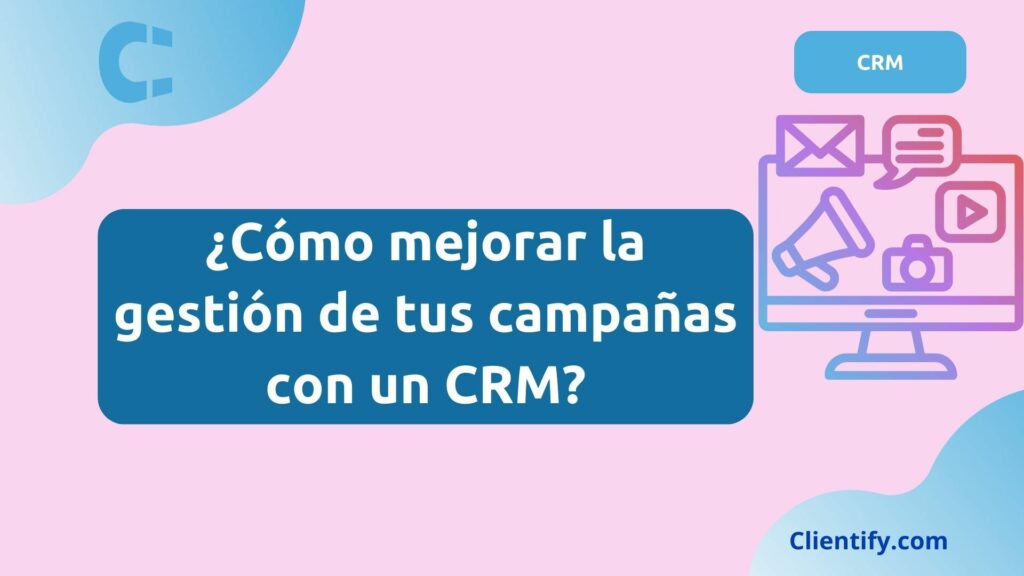 Mejorar La Gestion De Campanas Crm