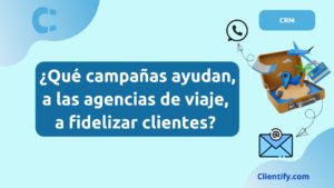 Si gestionas unas Agencia de Viaje o de Servicios Turísticos aquí tienes qué tipos de campañas puedes hacer para fidelizar clientes y viajeros.