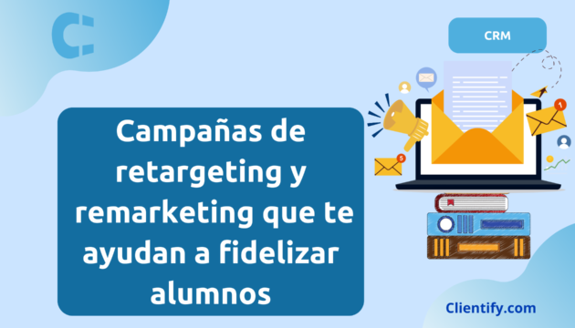 Campañas de retargeting y remarketing que te ayudan a fidelizar alumnos