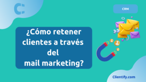 ¿Cómo retener clientes a través del email marketing en Ecommerce?