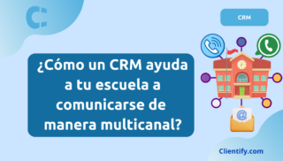 ¿Cómo un CRM ayuda a tu escuela a comunicarse de manera multicanal?