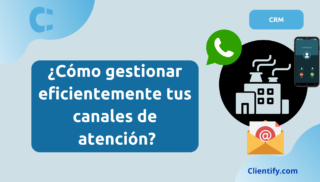 ¿Cómo gestionar eficientemente tus canales de atención en Industria?