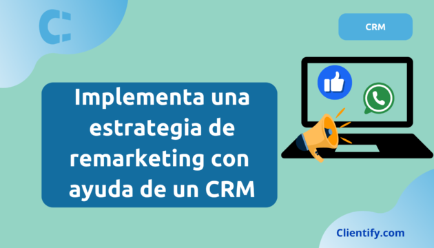 Implementa una estrategia de remarketing con ayuda de un CRM