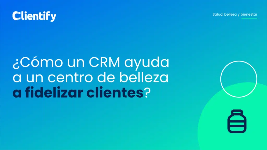 Cómo un CRM ayuda a un centro de belleza a fidelizar clientes