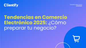 Tendencias en Comercio Electrónico 2025: