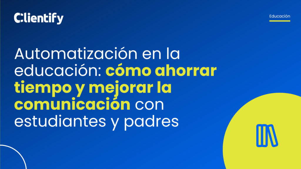 Automatización en la educación cómo ahorrar tiempo y mejorar la comunicación con estudiantes y padres 