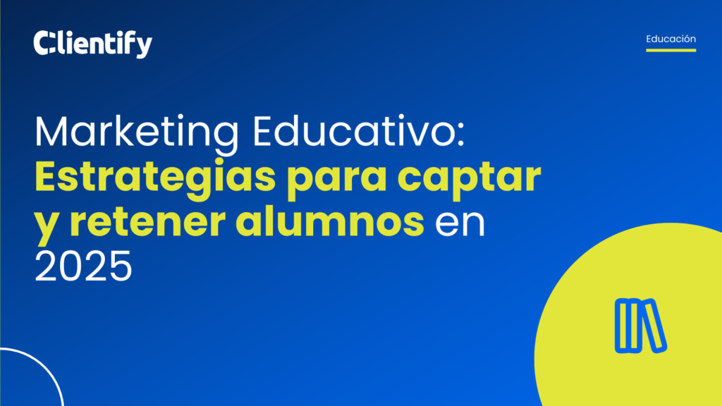 Marketing Educativo estrategias para captar y retener alumnos en 2025 