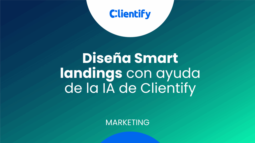 Diseña Smart landings con ayuda de la IA de Clientify