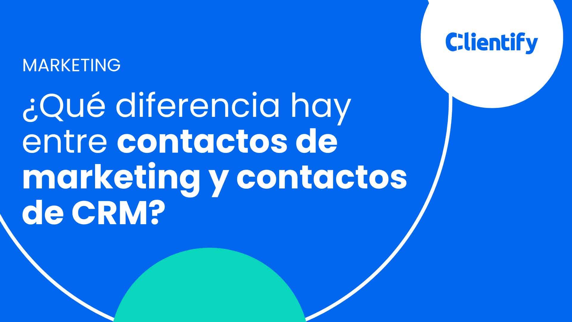 Qué son los Contactos de Marketing y los de CRM