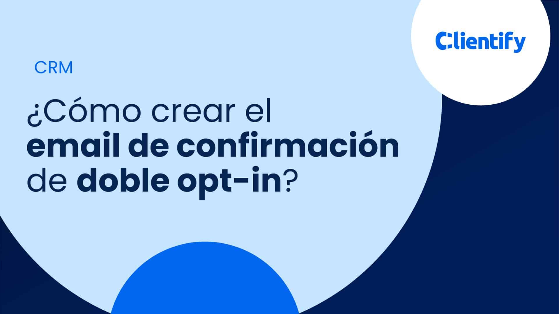 ¿Cómo crear el email de confirmación de Doble Opt-in?