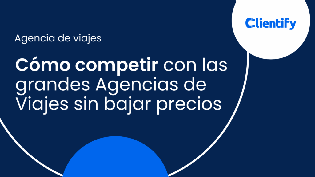 Cómo competir con las grandes Agencias de Viajes sin bajar precios