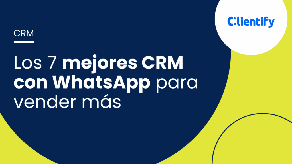 Los 7 mejores CRM con WhatsApp para vender más