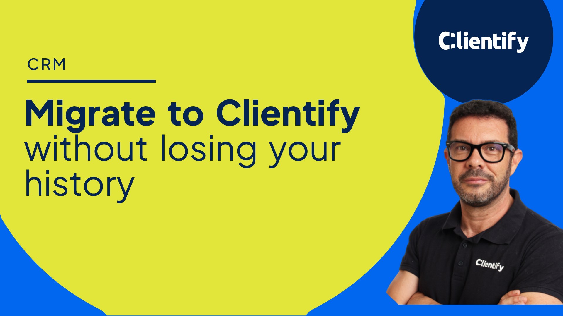Migrate to Clientify without losing your history - CRM migration guide by Juan Pablo Seijo
