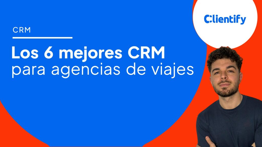 Portada del artículo: los 6 mejores CRM para agencias de viajes, con Rafael de Clientify