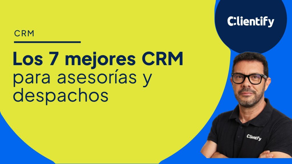 Portada del artículo: los 7 mejores CRM para asesorías y despachos profesionales, con Juan Pablo de Clientify